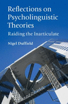 Reflections on Psycholinguistic Theories:Raiding the Inarticulate