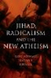 Jihad, Radicalism, and the New Atheism