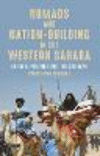 Nomads and Nation Building in the Western Sahara:Gender, Politics and the Sahrawi