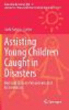 Assisting Young Children Caught in Disasters:Multidisciplinary Perspectives and Interventions