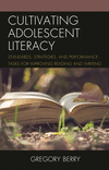 Cultivating Adolescent Literacy:Standards, Strategies, and Performance Tasks for Improving Reading and Writing