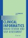 Clinical Informatics Board Review and Self Assessment