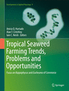 Tropical Seaweed Farming Trends, Problems and Opportunities:Focus on Kappaphycus and Eucheuma of Commerce