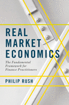 Real Market Economics:The Fundamental Framework for Finance Practitioners