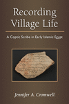 Recording Village Life:A Coptic Scribe in Early Islamic Egypt