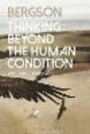 Bergson:Thinking Beyond the Human Condition