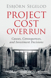 Project Cost Overrun:Causes, Consequences, and Investment Decisions