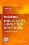 Institutional Innovations in the Delivery of Farm Services in India:A Smallholder Perspective