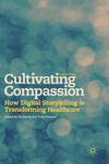Cultivating Compassion:How Digital Storytelling is Transforming Healthcare