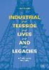 Industrial Teesside, Lives and Legacies:A Post-Industrial Geography