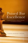 Poised for Excellence:Fundamental Principles of Effective Leadership in the Boardroom and Beyond