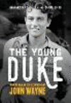 The Young Duke:The Early Life of John Wayne