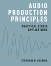 Audio Production Principles:Practical Studio Applications