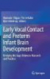 Early Vocal Contact and Preterm Infant Brain Development:Bridging the Gaps Between Research and Practice