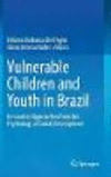 Vulnerable Children and Youth in Brazil:Innovative Approaches from the Psychology of Social Development