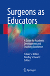 Surgeons as Educators:A Guide for Academic Development and Teaching Excellence