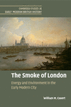 The Smoke of London:Energy and Environment in the Early Modern City