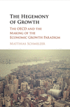 The Hegemony of Growth:The OECD and the Making of the Economic Growth Paradigm