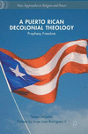 A Puerto Rican Decolonial Theology:Prophesy Freedom