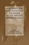 War, Warlords, and Interstate Relations in the Ancient Mediterranean