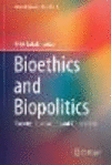 Bioethics and Biopolitics:Theories, Applications and Connections