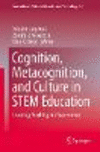 Cognition, Metacognition, and Culture in STEM Education:Learning, Teaching and Assessment