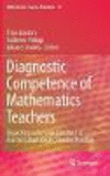 Diagnostic Competence of Mathematics Teachers:Unpacking a Complex Construct in Teacher Education and Teacher Practice