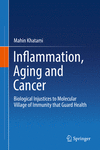 Inflammation, Aging and Cancer:Biological Injustices to Molecular Village of Immunity that Guard Health