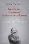 Nationalism, Marxism, and Modern Central Europe:A Biography of Kazimierz Kelles-Krauz, 1872-1905