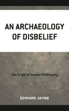 An Archaeology of Disbelief