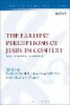 The Earliest Perceptions of Jesus in Context:Essays in Honor of John Nolland