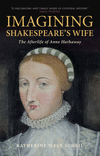 Imagining Shakespeare's Wife:The Afterlife of Anne Hathaway