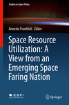Space Resource Utilization:A View from an Emerging Space Faring Nation