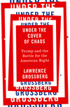 Under the Cover of Chaos:Trump and the Battle for the American Right