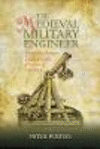 The Medieval Military Engineer:From the Roman Empire to the Sixteenth Century