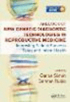 Handbook of New Genetic Diagnostic Technologies in Reproductive Medicine:Improving Patient Success Rates and Infant Health