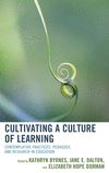 Cultivating a Culture of Learning:Contemplative Practices, Pedagogy, and Research in Education