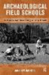 Archaeological Field Schools:A Guide for Teaching in the Field