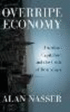 Overripe Economy:American Capitalism and the Crisis of Democracy