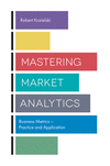 Mastering Market Analytics:Business Metrics - Practice and Application
