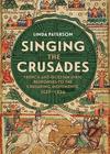Singing the Crusades:French and Occitan Lyric Responses to the Crusading Movements, 1137-1336