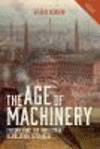 The Age of Machinery:Engineering the Industrial Revolution, 1770-1850