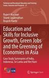 Education and Skills for Inclusive Growth, Green Jobs and the Greening of Economies in Asia:Case Study Summaries of India, Indonesia, Sri Lanka and Viet Nam