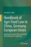 Handbook of Agri-Food Law in China, Germany, European Union:Food Security, Food Safety, Sustainable Use of Resources in Agriculture