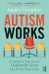 Autism Works:A Guide to Successful Employment across the Entire Spectrum