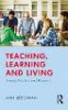 Teaching, Learning and Living:Joining Practice and Research