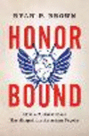Honor Bound:How a Cultural Ideal Has Shaped the American Psyche