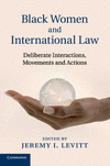 Black Women and International Law:Deliberate Interactions, Movements and Actions