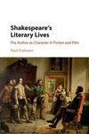 Shakespeare's Literary Lives:The Author as Character in Fiction and Film