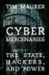 Cyber Mercenaries:The State, Hackers, and Power